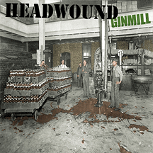 Headwound : Ginmill LP